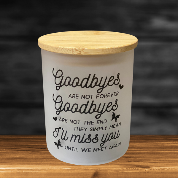 Goodbyes are not Forever Candle Jar with Tea Light