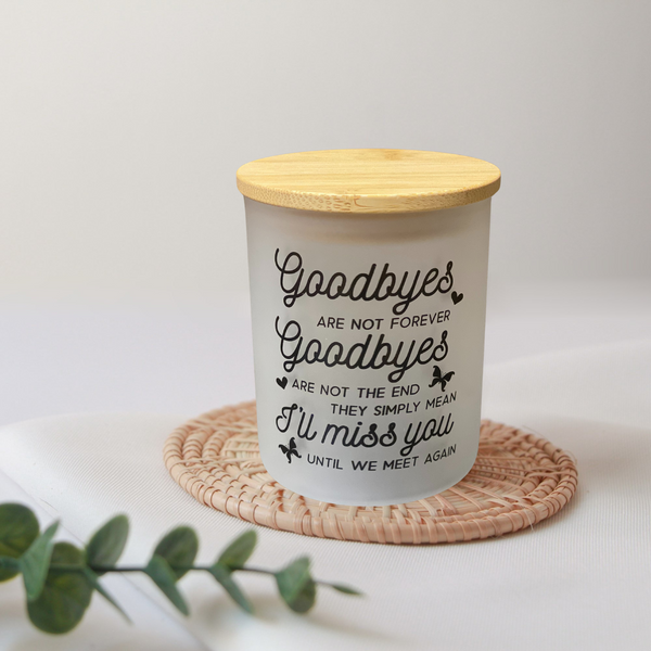 Goodbyes are not Forever Candle Jar with Tea Light