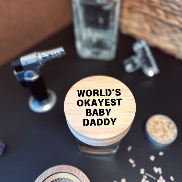 World's Okayest Baby Daddy Cocktail Smoker