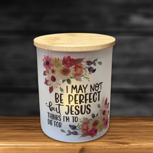 May Not Be Perfect Jesus Thinks I Am To Die For Candle Jar with Tea Light