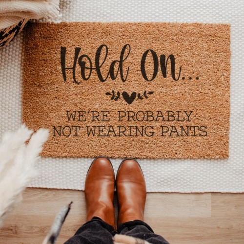 Hold On We’re Probably Not Wearing Pants Door Mat