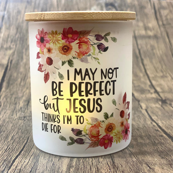 May Not Be Perfect Jesus Thinks I Am To Die For Candle Jar with Tea Light