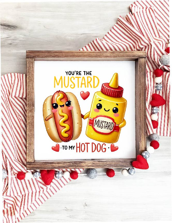 You're the Mustard to My Hot Dog Framed Sign