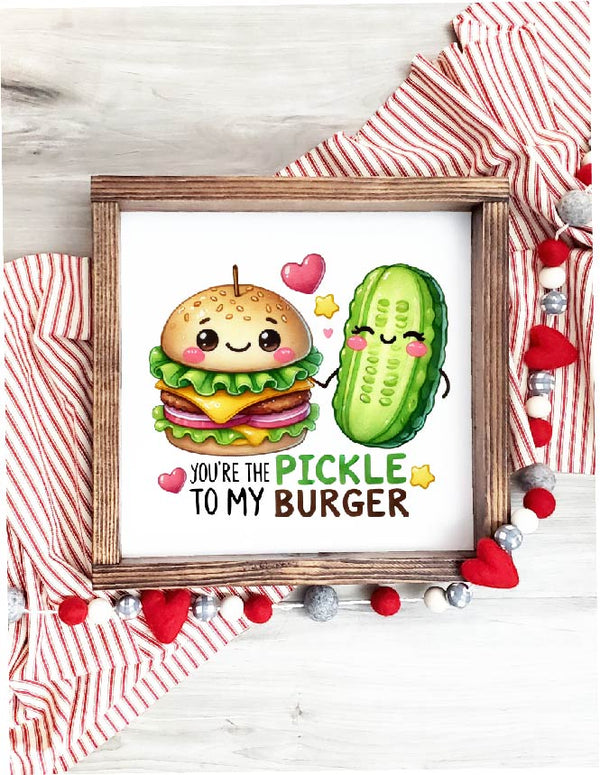 You're the Pickle to My Burger Framed Sign