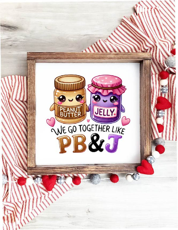 We Go Together Like PB&J Framed Sign