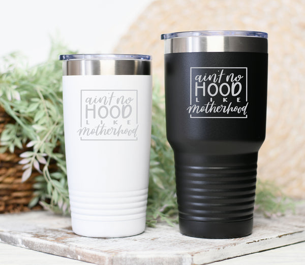 Aint No Hood Like Motherhood Tumbler